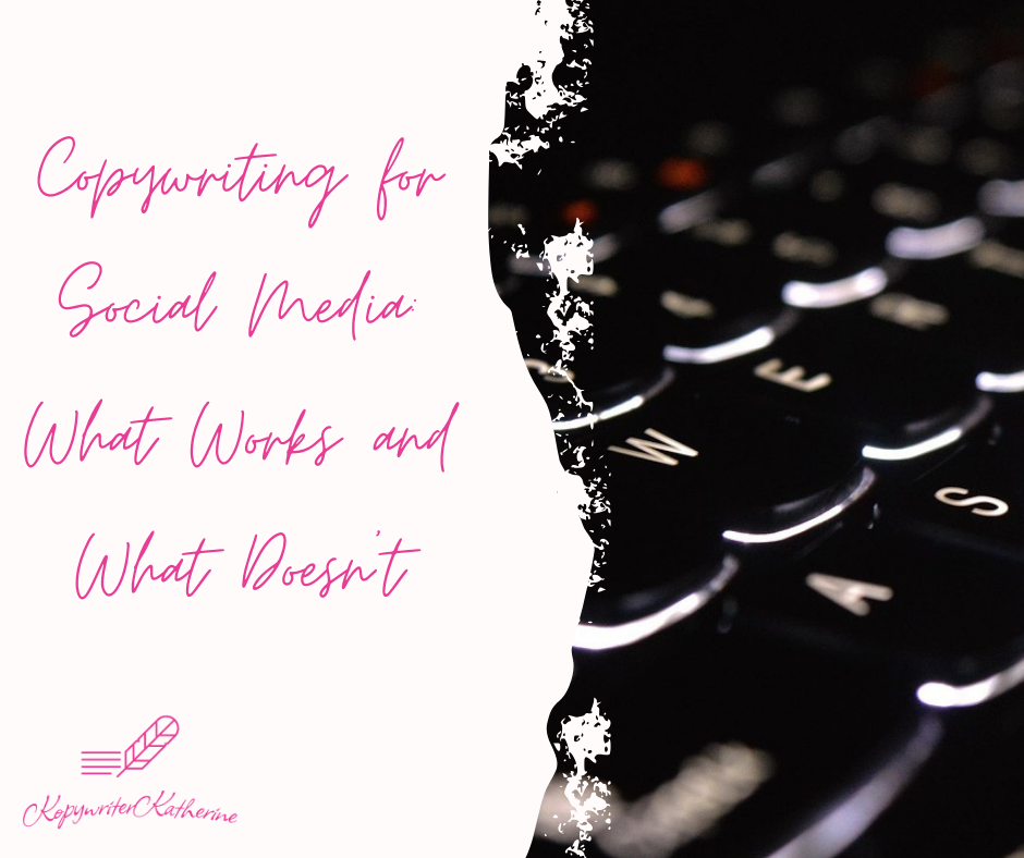 Copywriting for Social Media: What Works and What Doesn’t