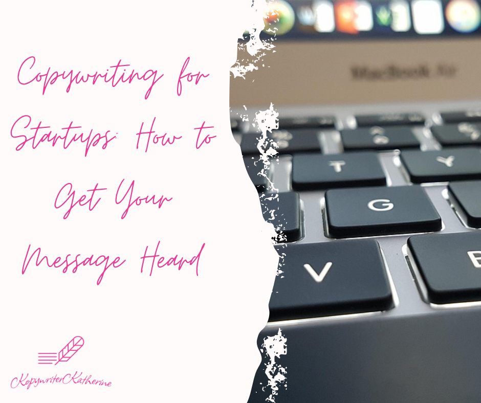 Copywriting for Startups: How to Get Your Message Heard