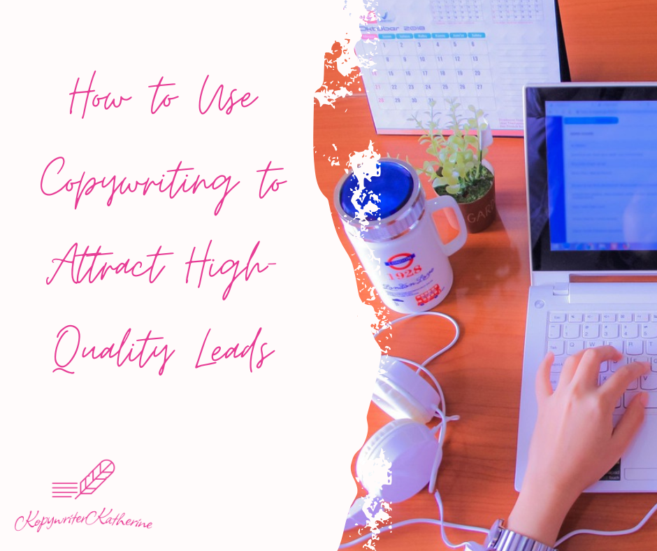 How to Use Copywriting to Attract High-Quality Leads